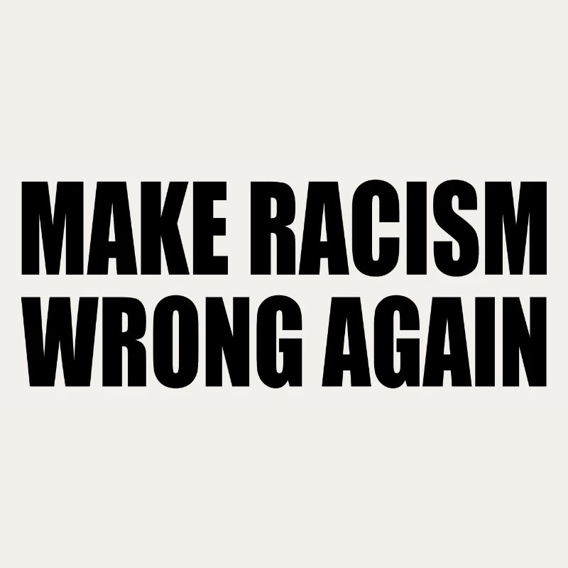 make racism wrong again