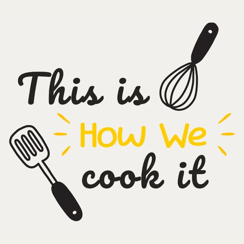 This Is How We Cook It Funny Kitchen Quote Design