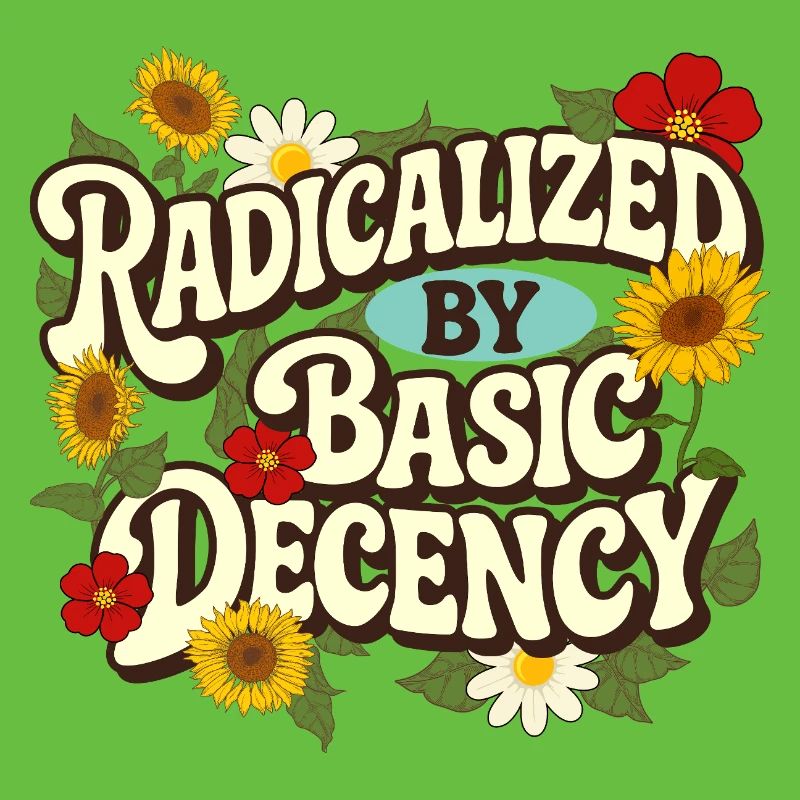 Radicalized Basic Decency Empathy Social Justice