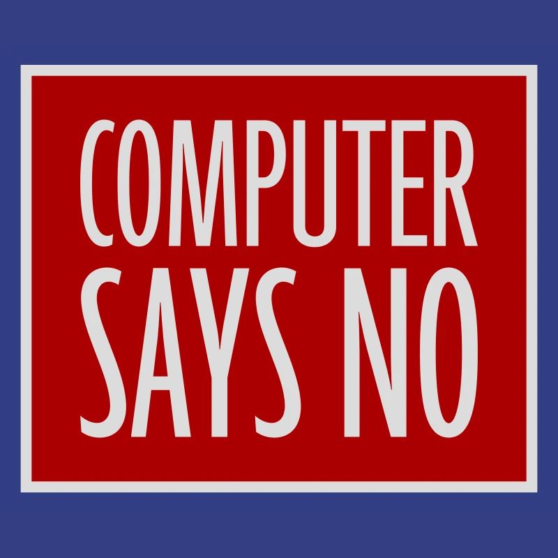 Computer Says No Funny Programmer Nerd Technique