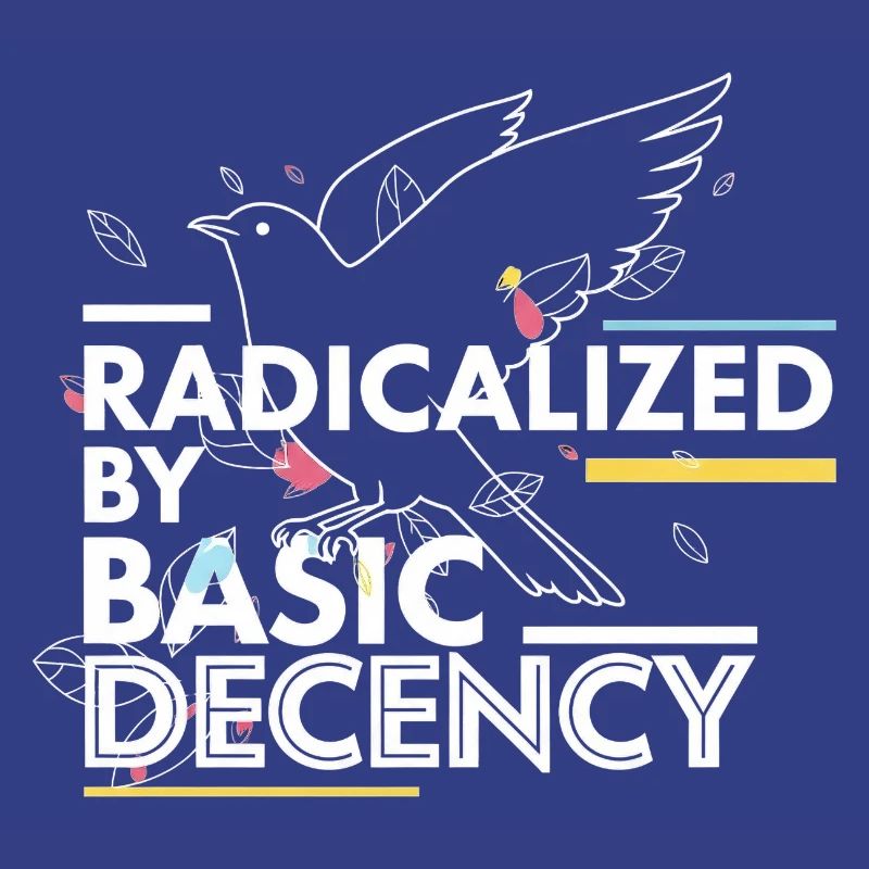 Radicalized by Basic Decency Statement Design
