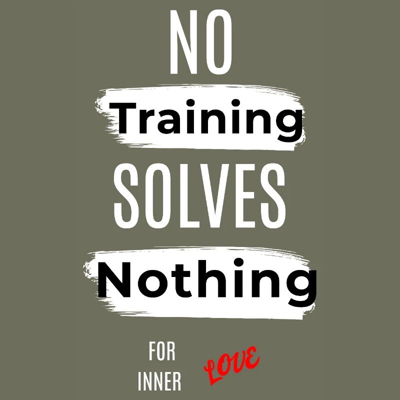 Inspirational No Training Solves Nothing Message