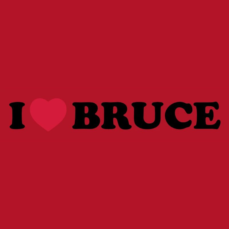 I love bruce