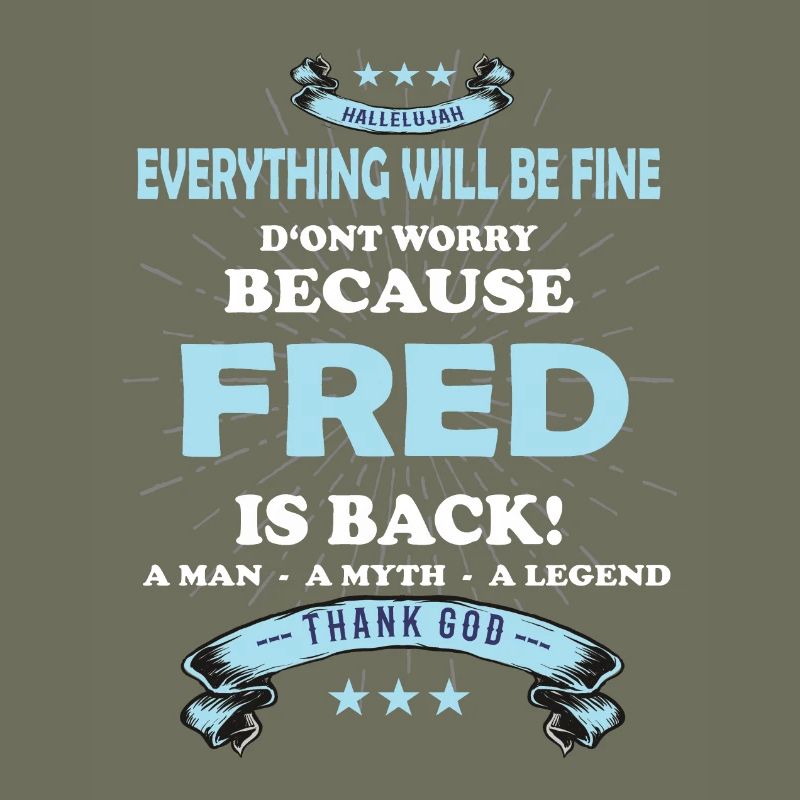 Everything will be fine Fred Is back