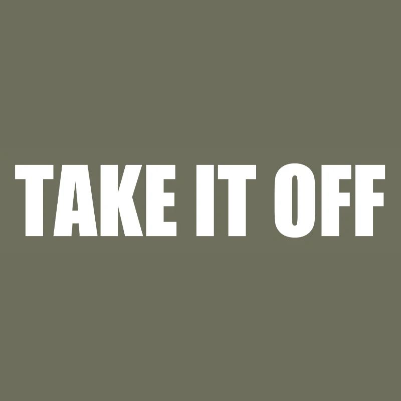 Take it off