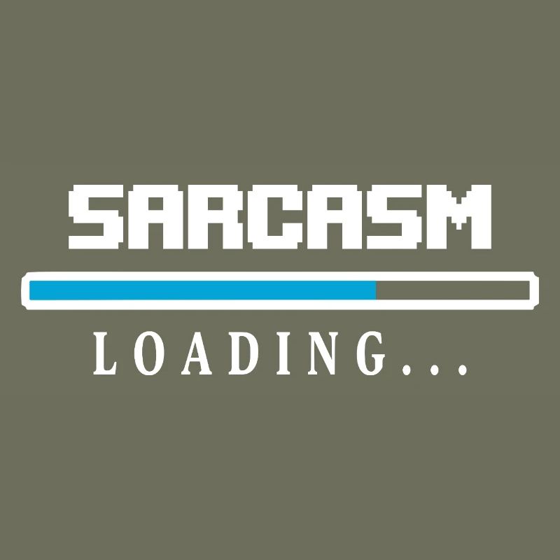 Sarcasm Loading Beam Saying