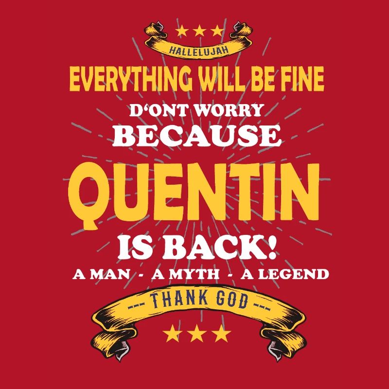 Everything will be fine Quentin Is back