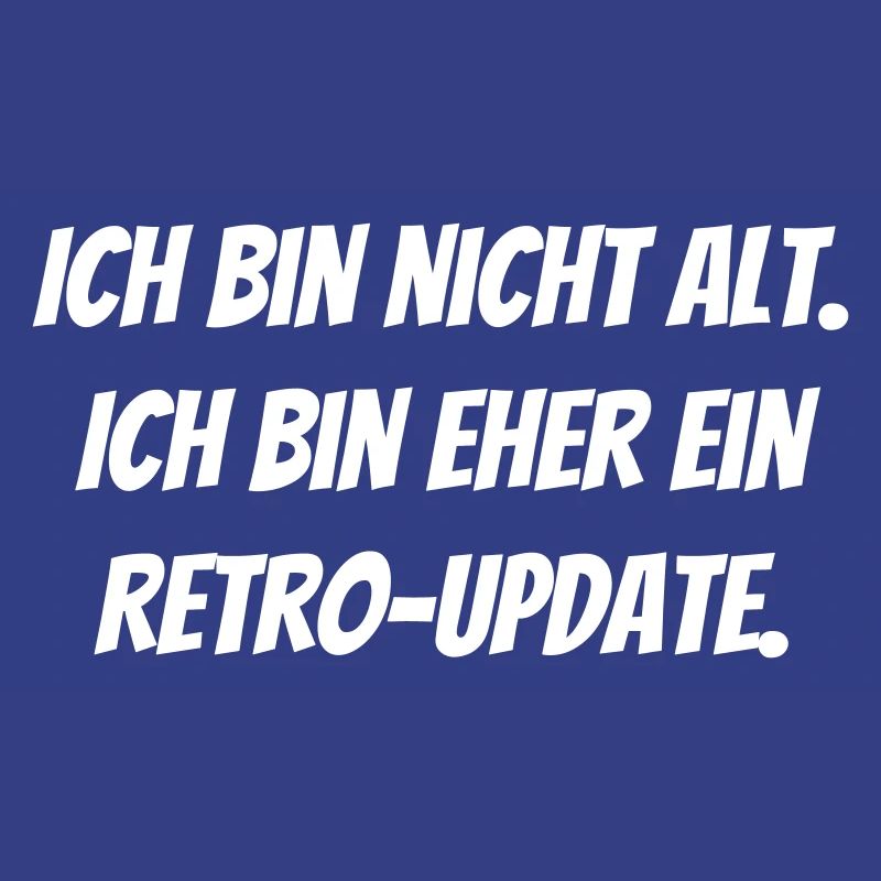 Ich bin nicht alt. Ich bin eher ein Retro-Update.