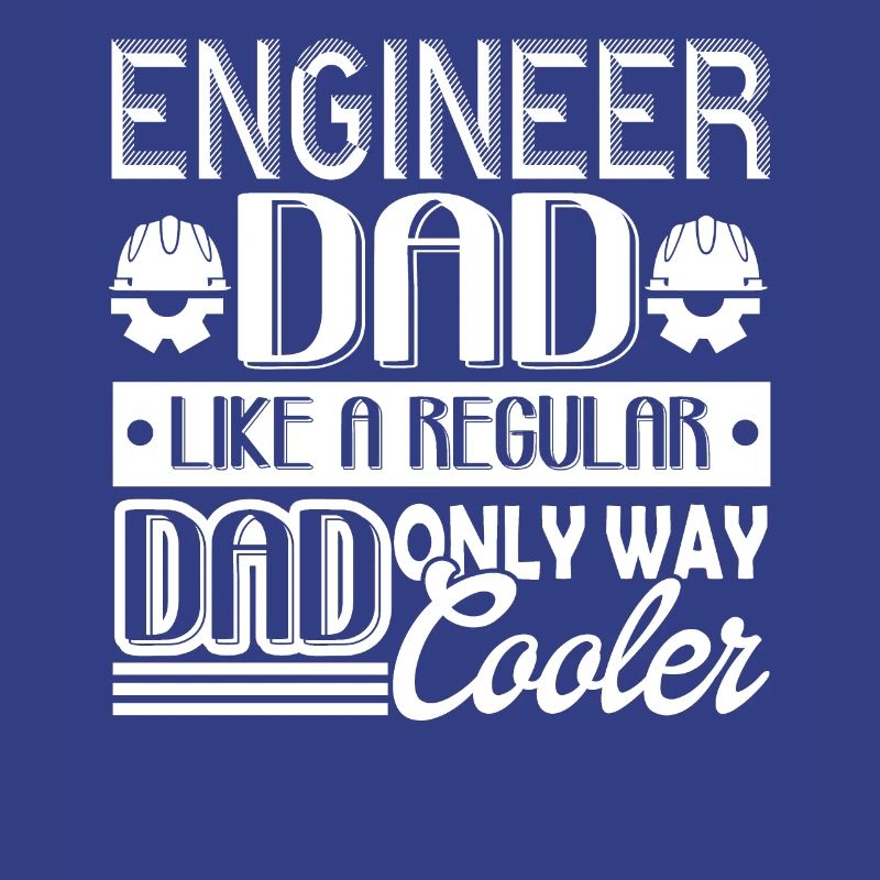 Engineer Engineer Dad
