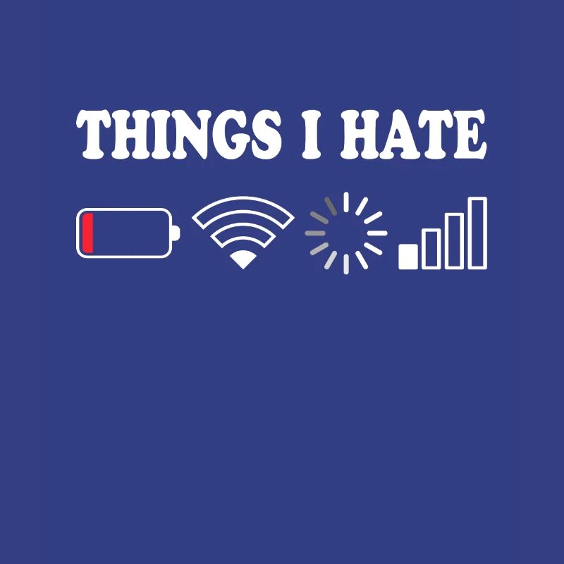 Things I Hate No Reception Battery Empty Things Hate