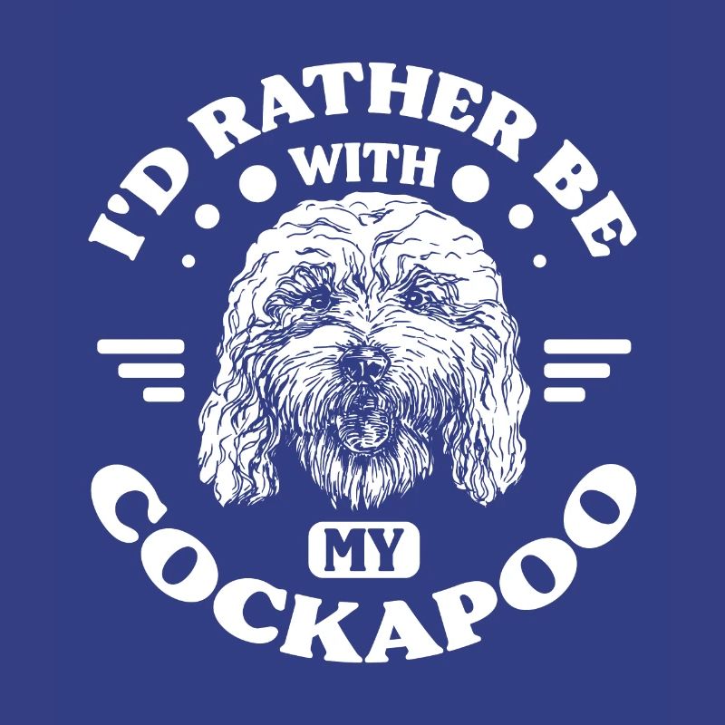 Rather be with my cockapoo
