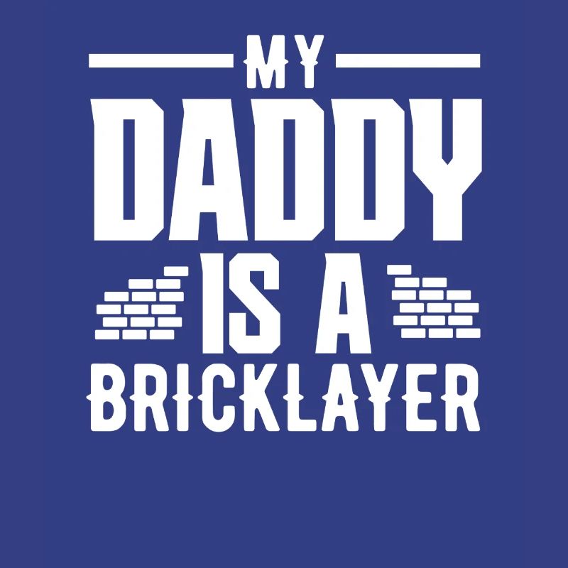Bricklayer My dad is a bricklayer