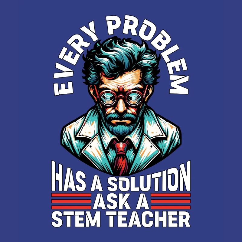 STEM Teacher Every Problem Has A Solution Educator