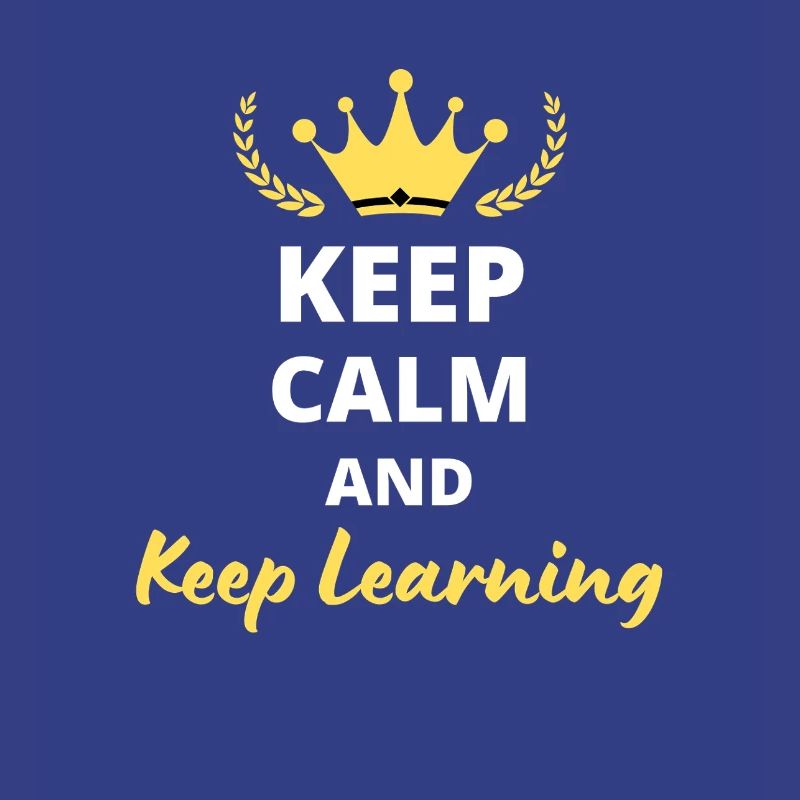 Keep Calm and Keep Learning