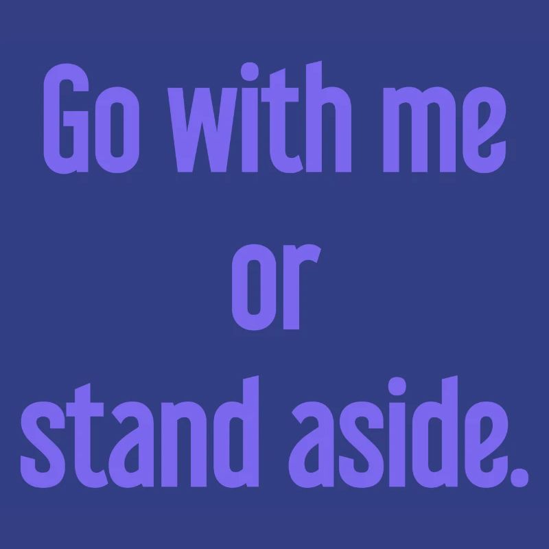 Geh mit oder beiseite