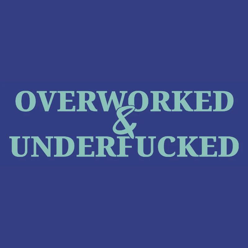 Overworked