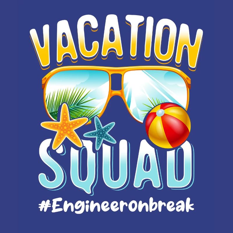 Engineer Vacation Squad #Engineeronbreak