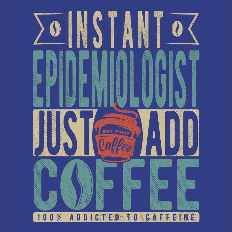 Épidémiologiste instantané Il suffit d’ajouter du café