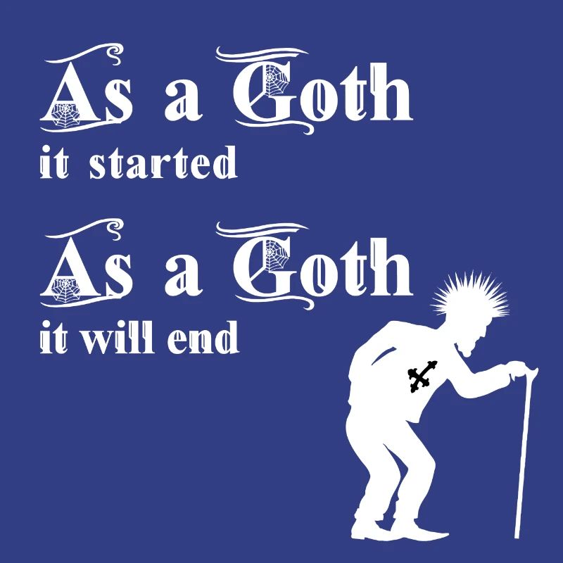 As a Goth it started - As a Goth it will end