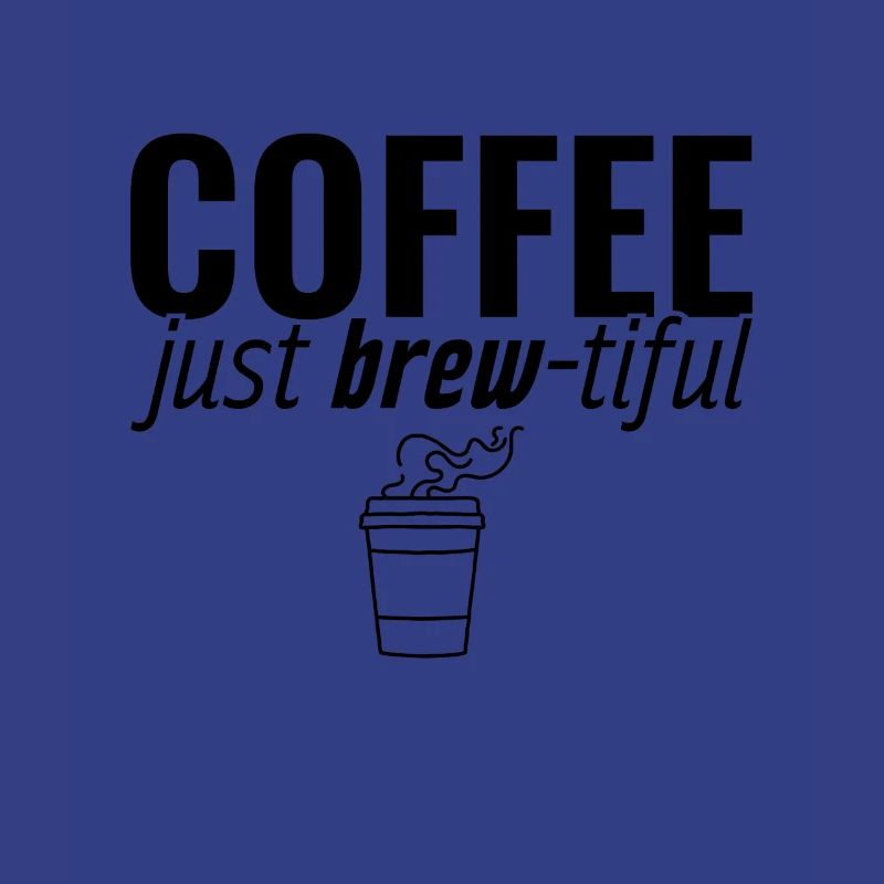 Coffee Just Brew-tiful Coffee Coffee Drinker Joke