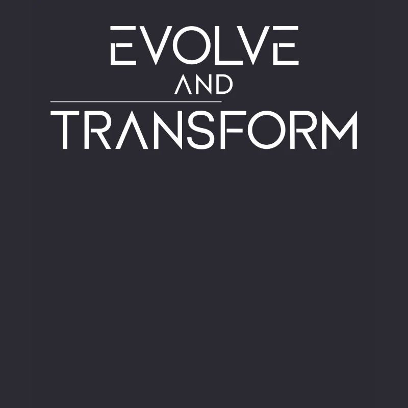 Evolve And Transform Inspirational