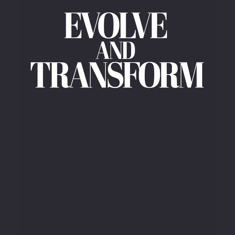 Inspirational Quote: Evolve And Transform