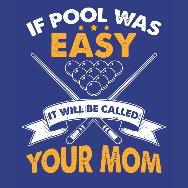 Wenn Pool einfach war, wird es deine Mutter genannt werden