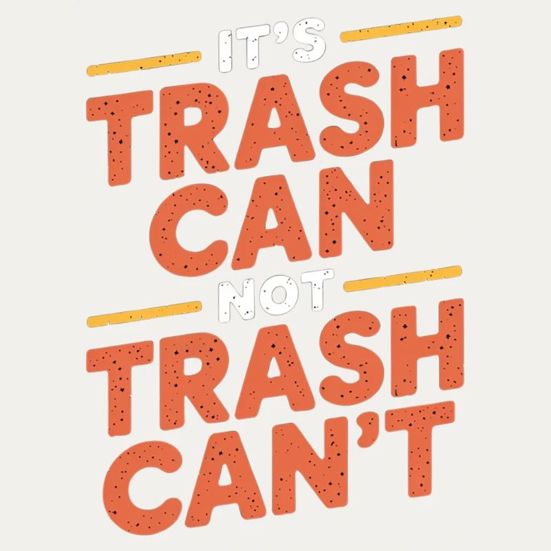 It's Trash Can Not Trash Can't 12
