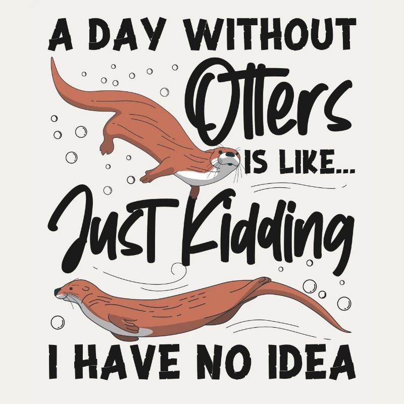 Otter A Day Without Otters Is