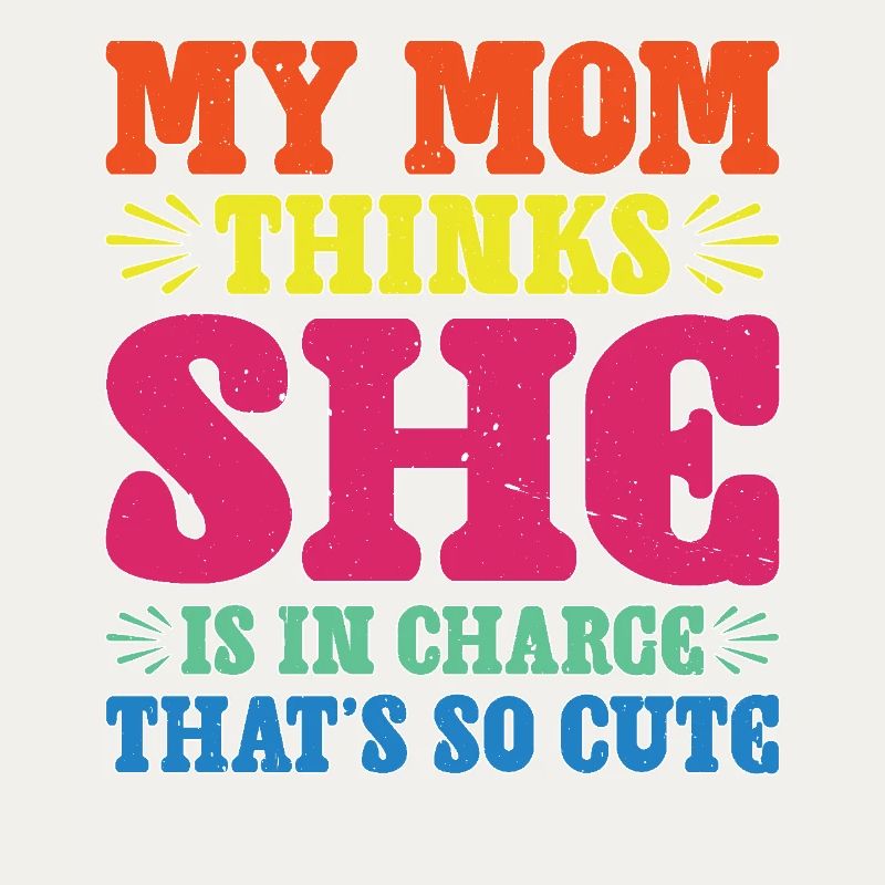 My Mom Thinks She Is In Charge That's So Cute 2