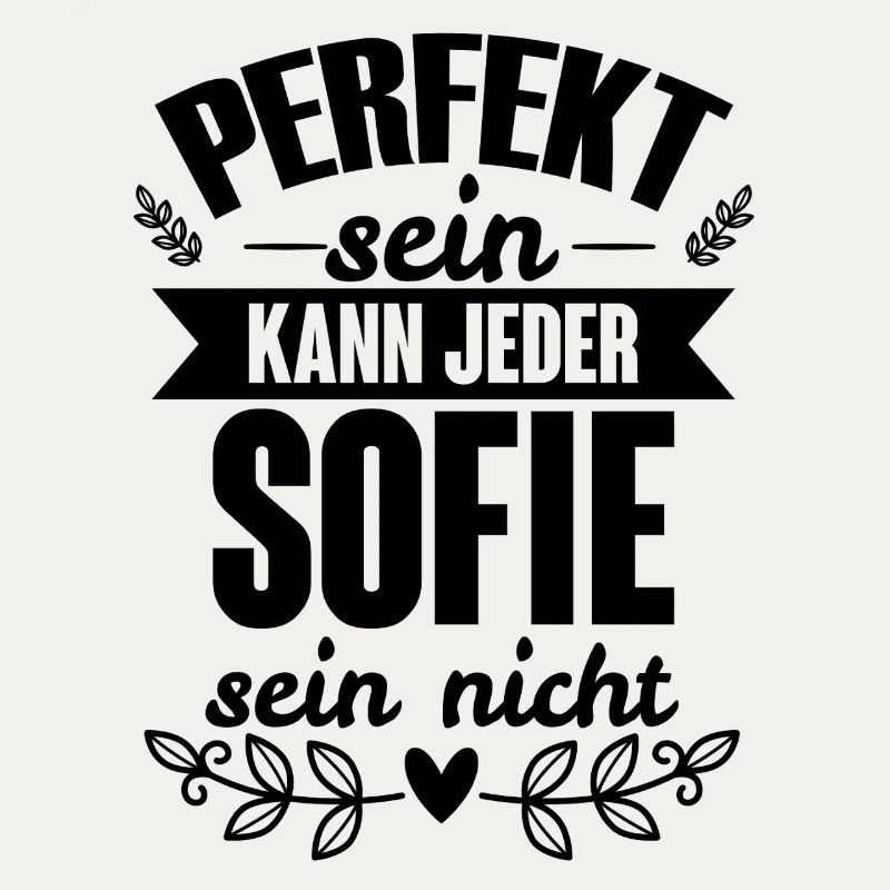 Sofie Perfekt Sein Kann Jeder Sofie Sein Nicht