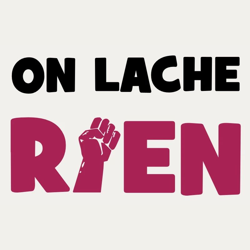 On lâche rien !