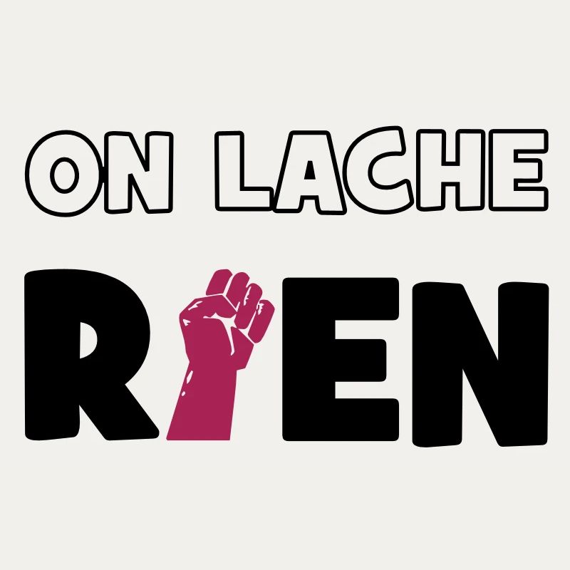 On lâche rien !