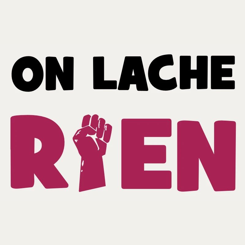On lâche rien !