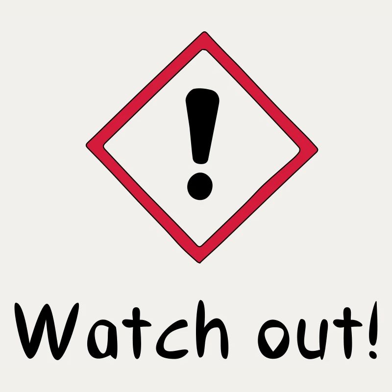 Watch out!