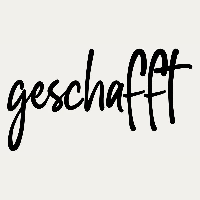 geschafft