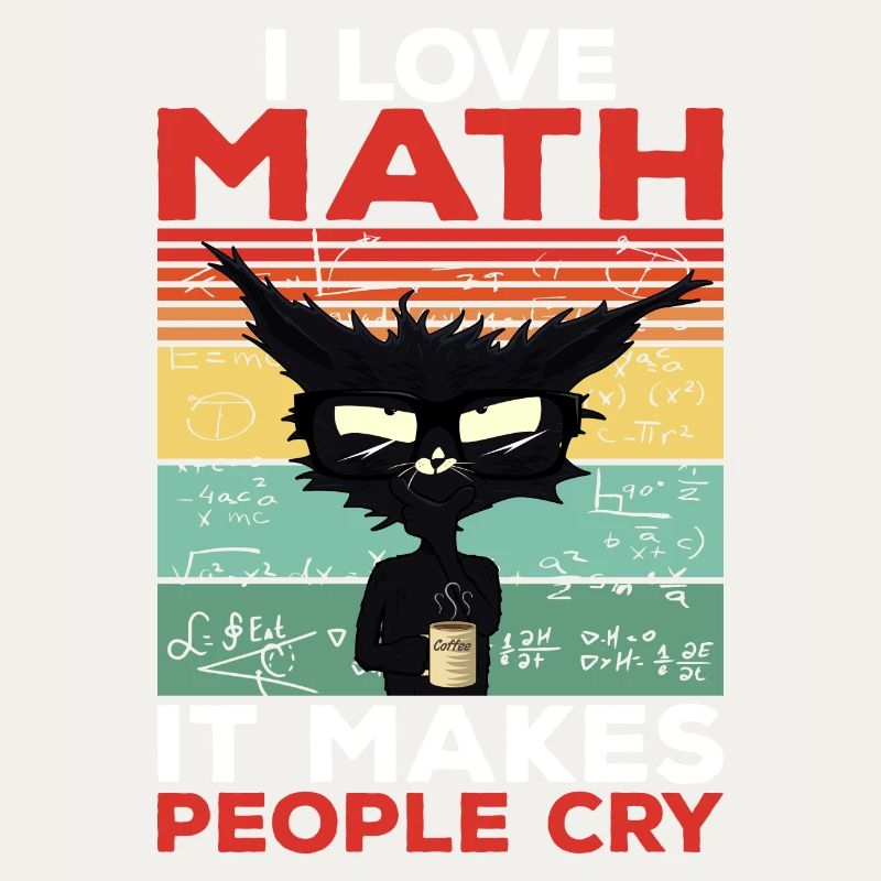 I Love Math It Makes People Cry Math Gift