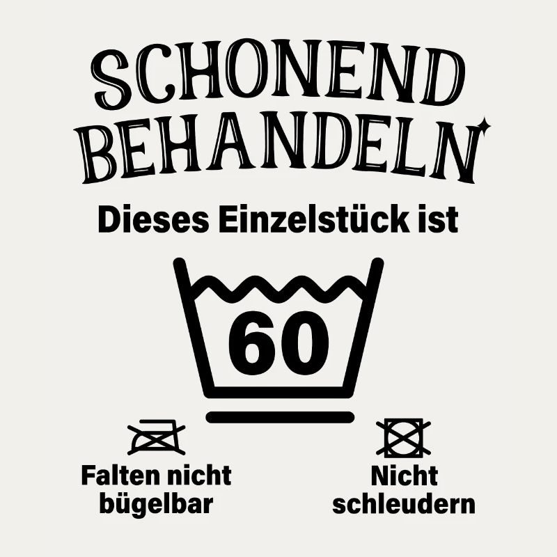 Schonend Behandeln 60. Geburtstag Einzelstück 60