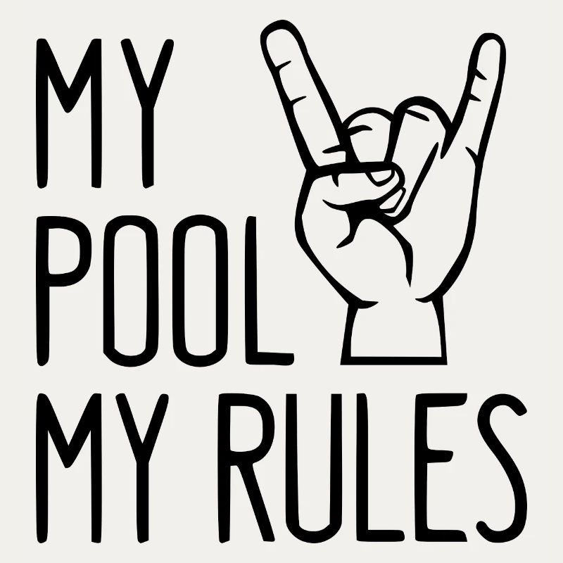 My Pool My Rules! cooler lustiger Spruch