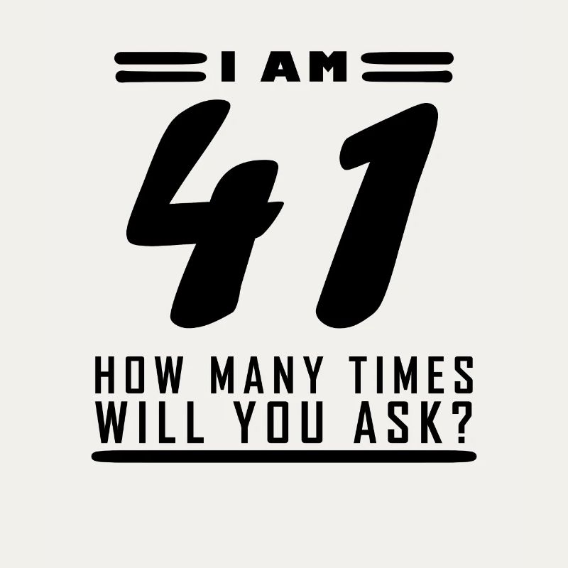 Ich bin 41 – 41. Geburtstag Geschenk