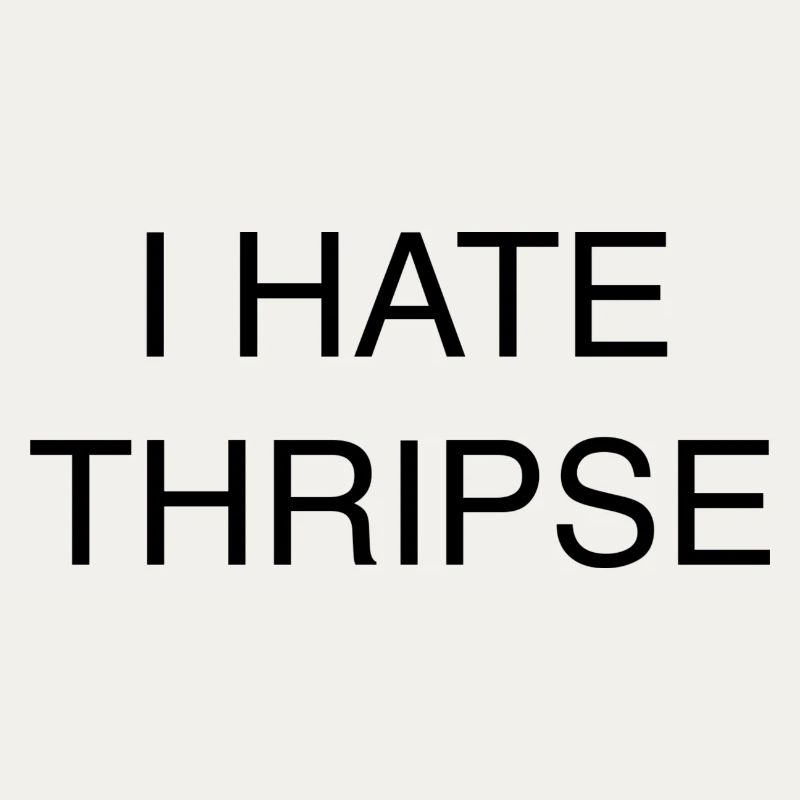 I HATE THRIPSE