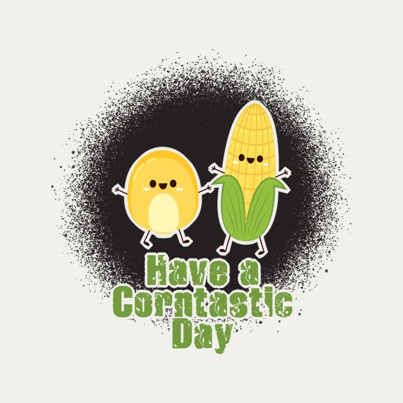 Have a corntastic day