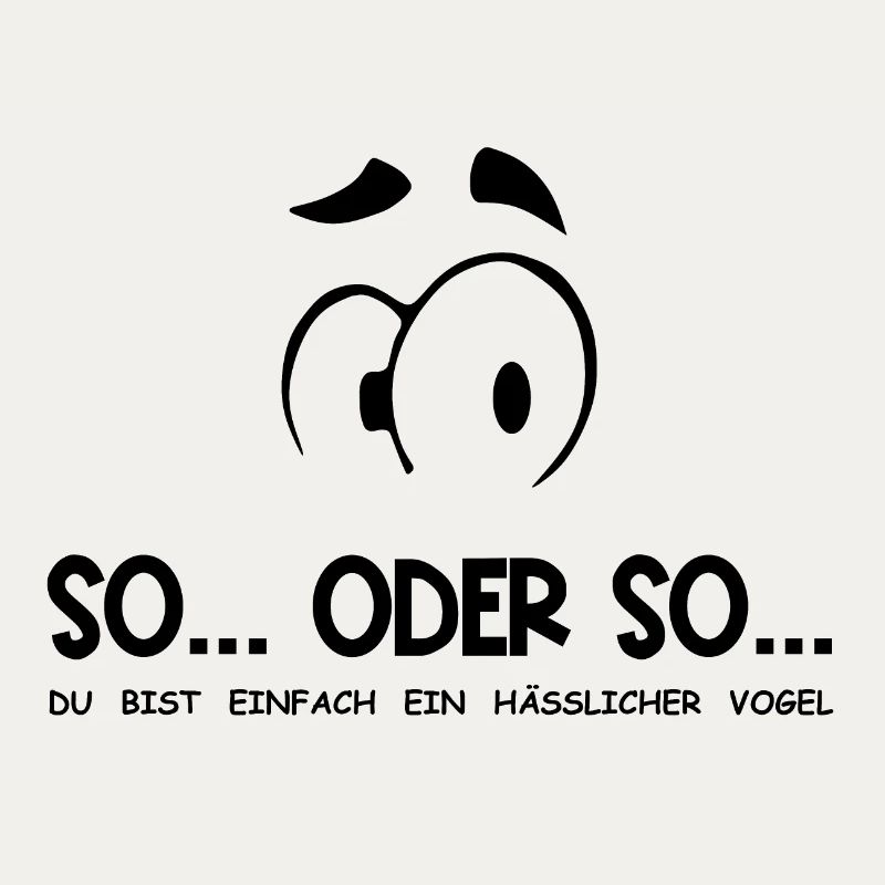 So...Oder So: Hässlicher Vogel - Schwarz