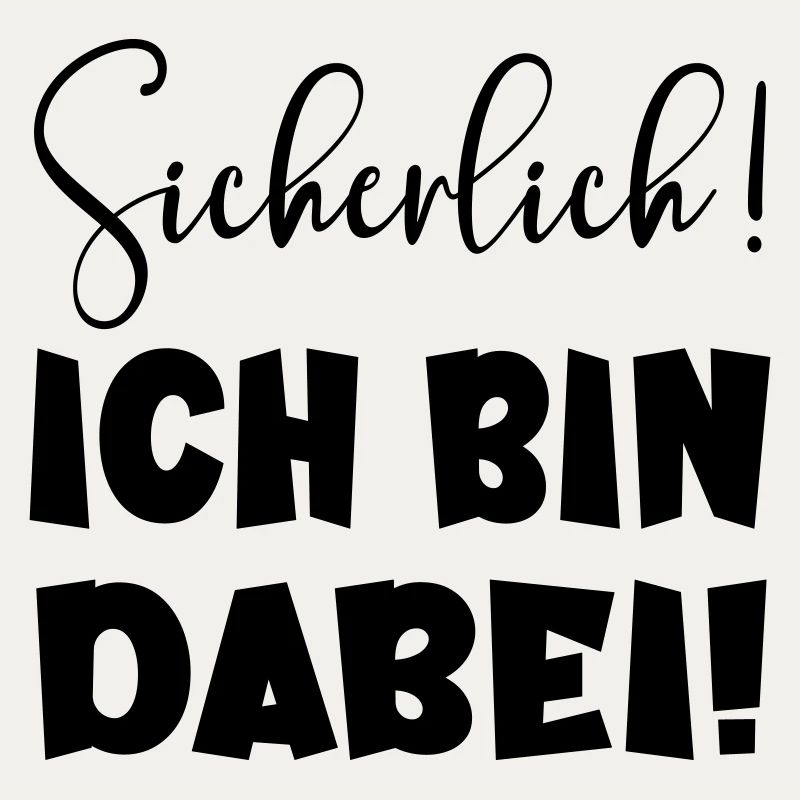 Sicherlich - Ich bin dabei LUSTIGES STATEMENT TEAM