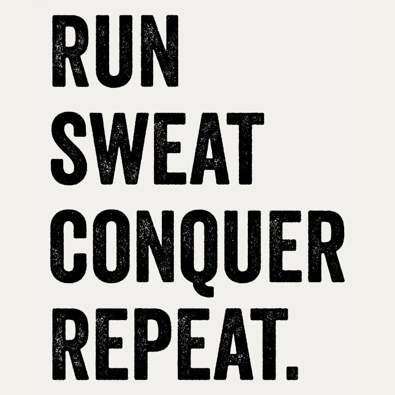 Courir. Sueur. Conquérir. Répéter.