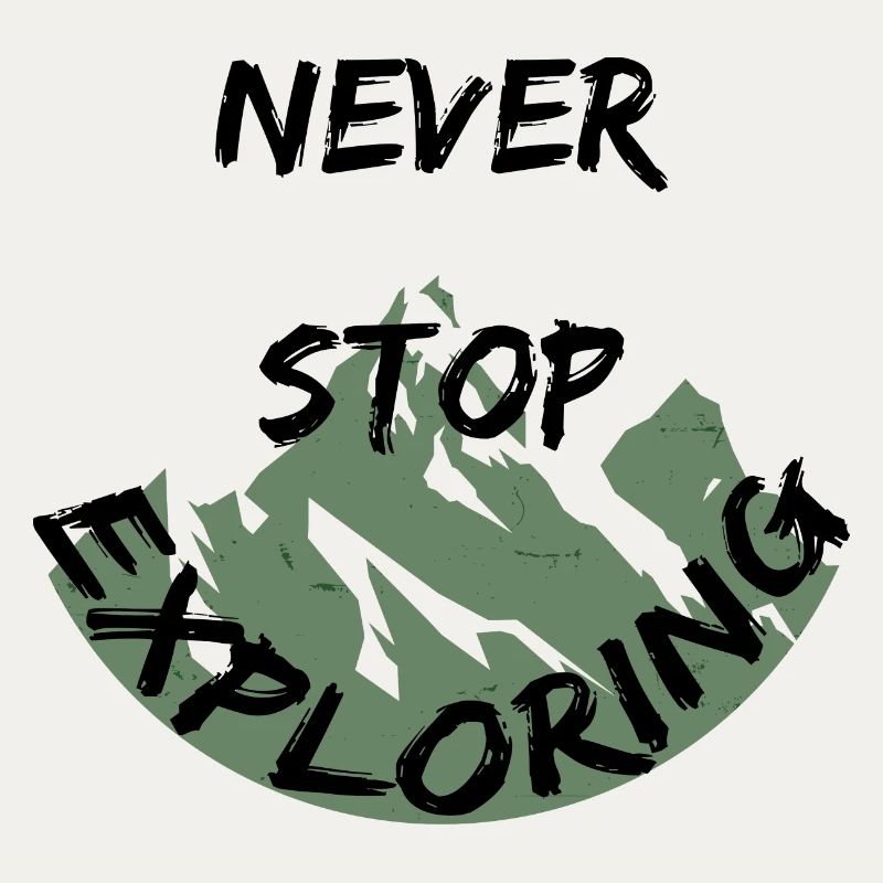 Never Stop Exploring Mountains Hiking Adventure