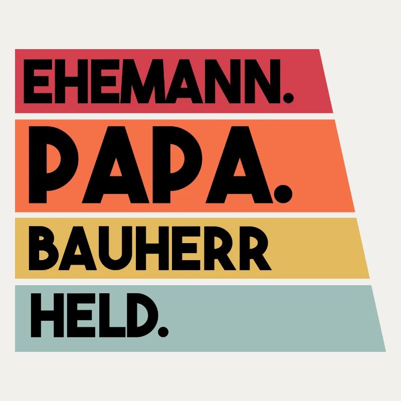 Ehemann Papa Bauherr Held