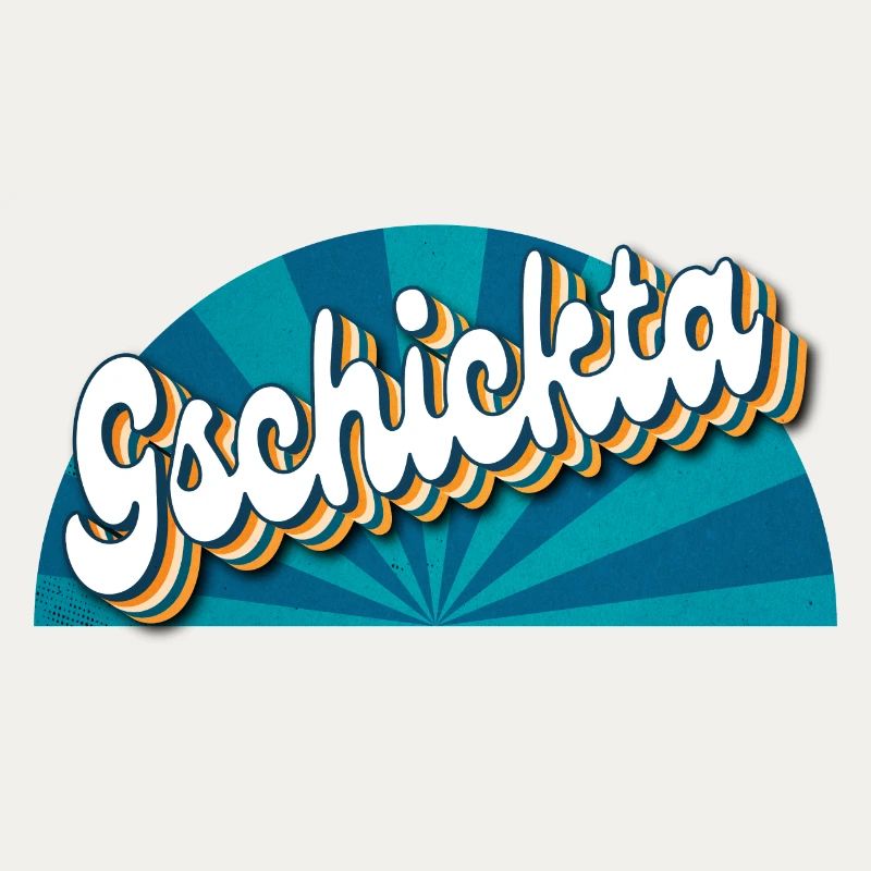 Gschicka - skillful, talented man