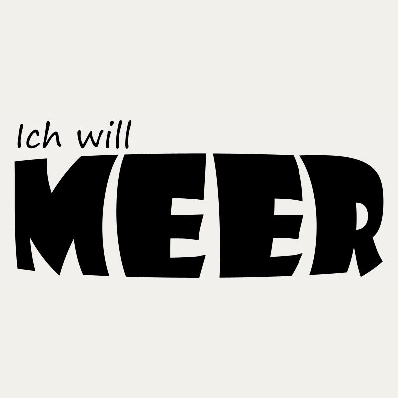 ICH WILL MEER