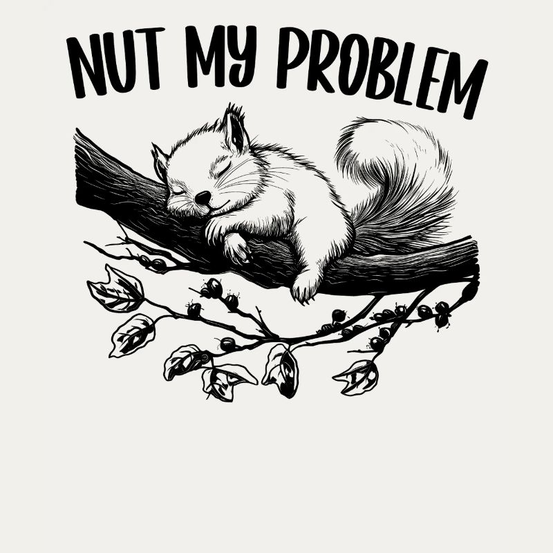 Nut My Problem Niedlich Eichhörnchen Geschenk